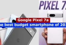 Google Pixel 7a: The best budget smartphone of 2023?