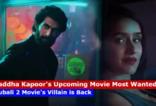 Shraddha Kapoor's Upcoming Movie Most Wanted: Bahubali 2 Movie's Villain is Back