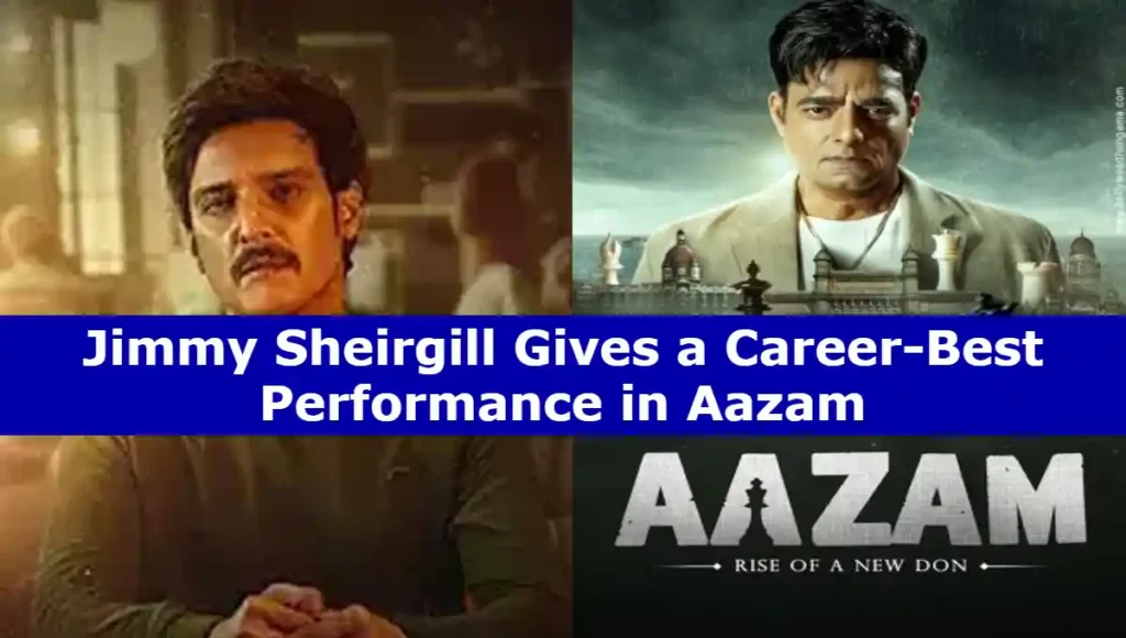 Aazam Movie Review: Jimmy Sheirgill Gives a Career-Best Performance in Aazam