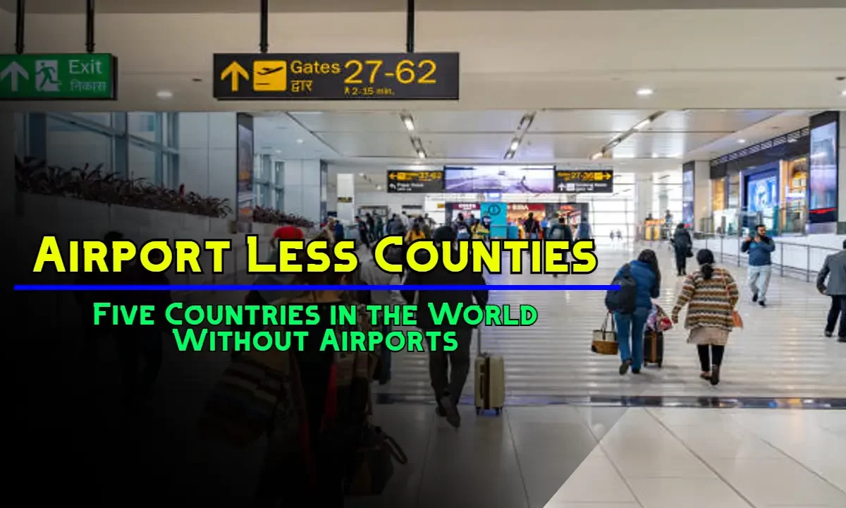 Airport Less Counties: Five Countries in the World Without Airports