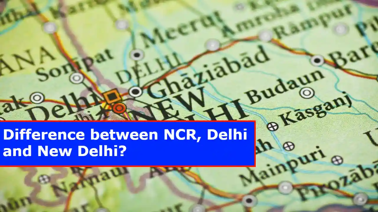 Know What Is The Difference Between Ncr Delhi And New Delhi 8353