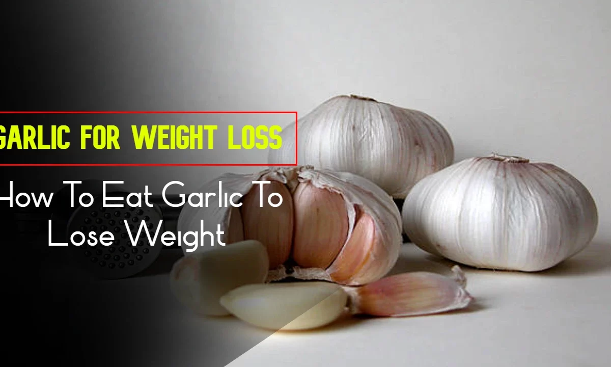 Garlic For Weight Loss: How To Eat Garlic To Lose Weight And Improve Your Health