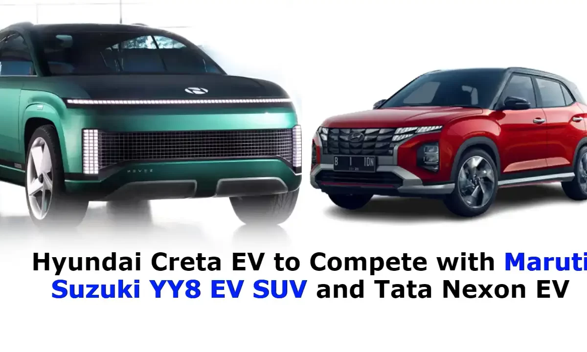 Hyundai Creta EV to Compete with Maruti Suzuki YY8 EV SUV and Tata Nexon EV