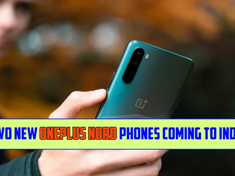 Two New OnePlus Nord Phones Coming to India: What Models Could They Be?
