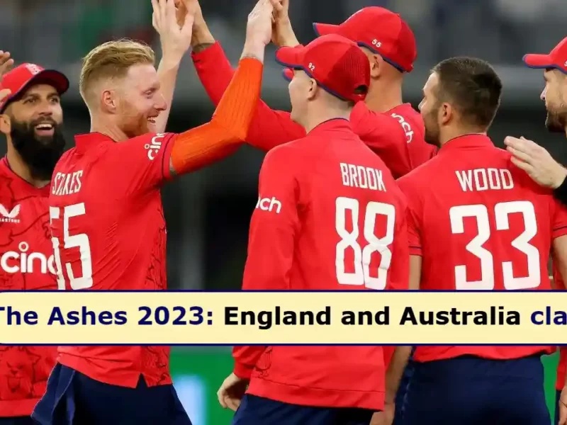 The Ashes 2023: England and Australia clash in the World's Greatest Cricket Rivalry