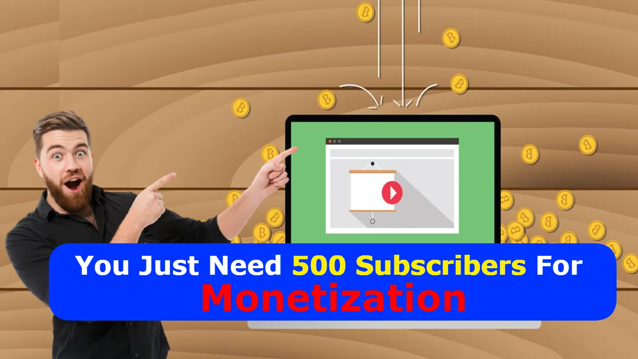 YouTube Monetization Update: YouTube Lowers Monetization Requirements to 500 Subscribers