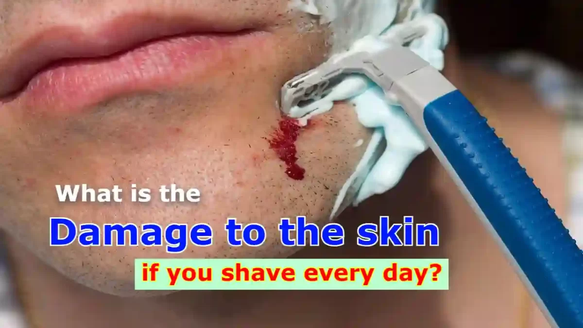 What is the damage to the skin if you shave every day?