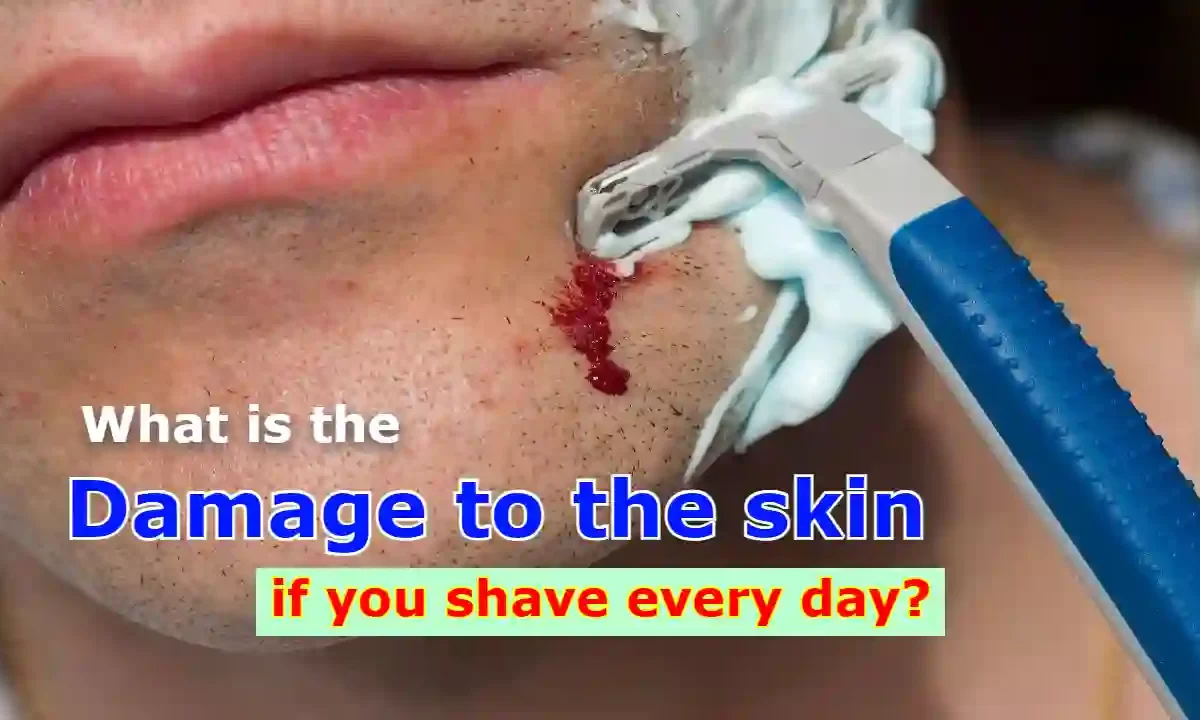 What is the damage to the skin if you shave every day?