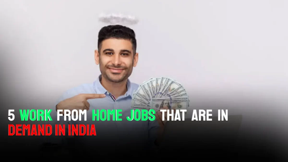 5 Work From Home Jobs That Are in Demand in India