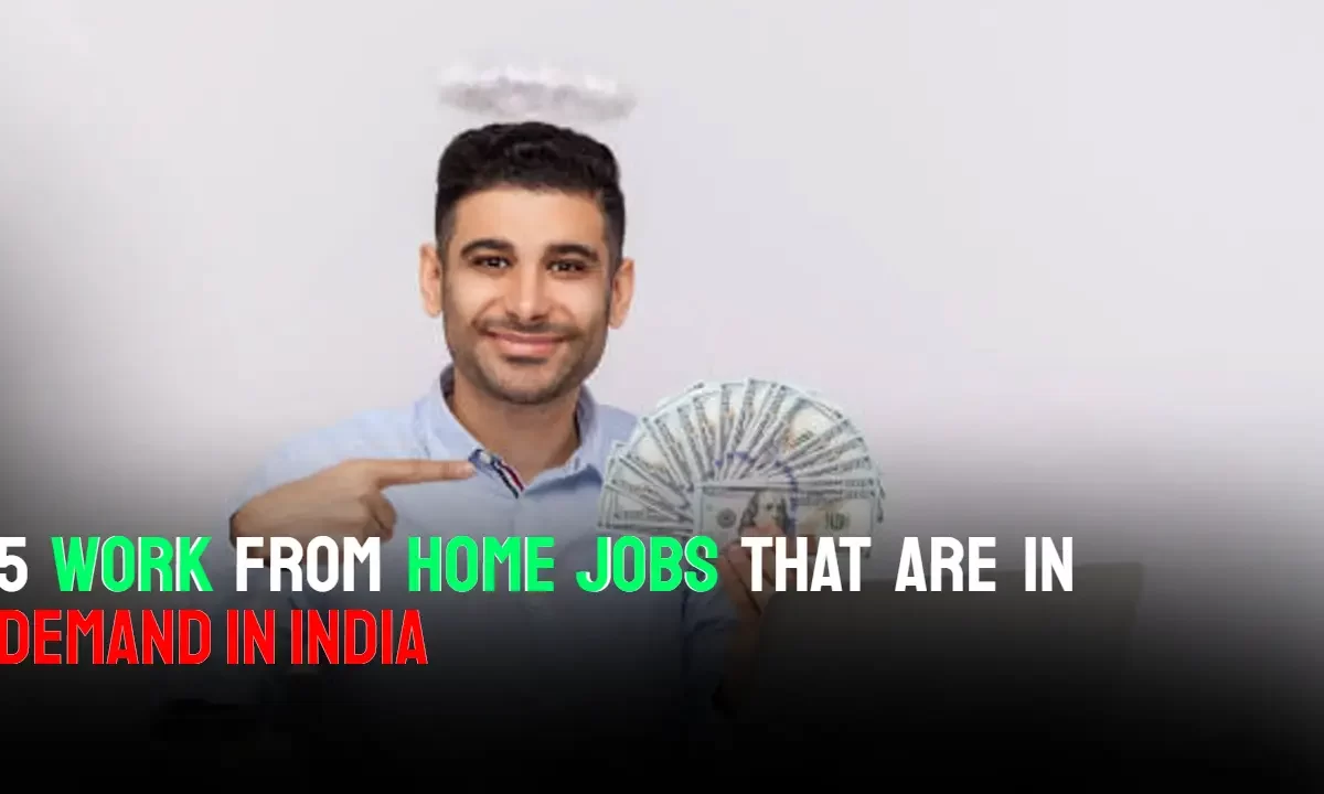 5 Work From Home Jobs That Are in Demand in India