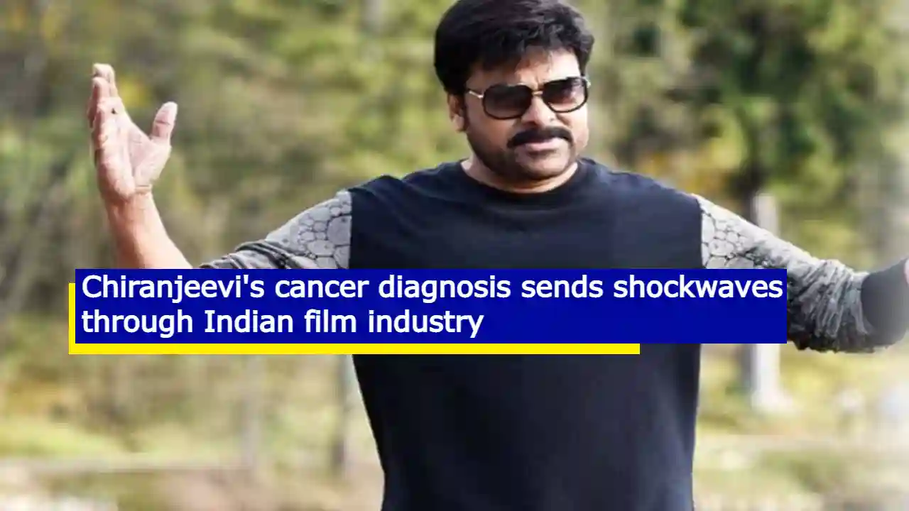 Chiranjeevi's cancer diagnosis sends shockwaves through Indian film industry