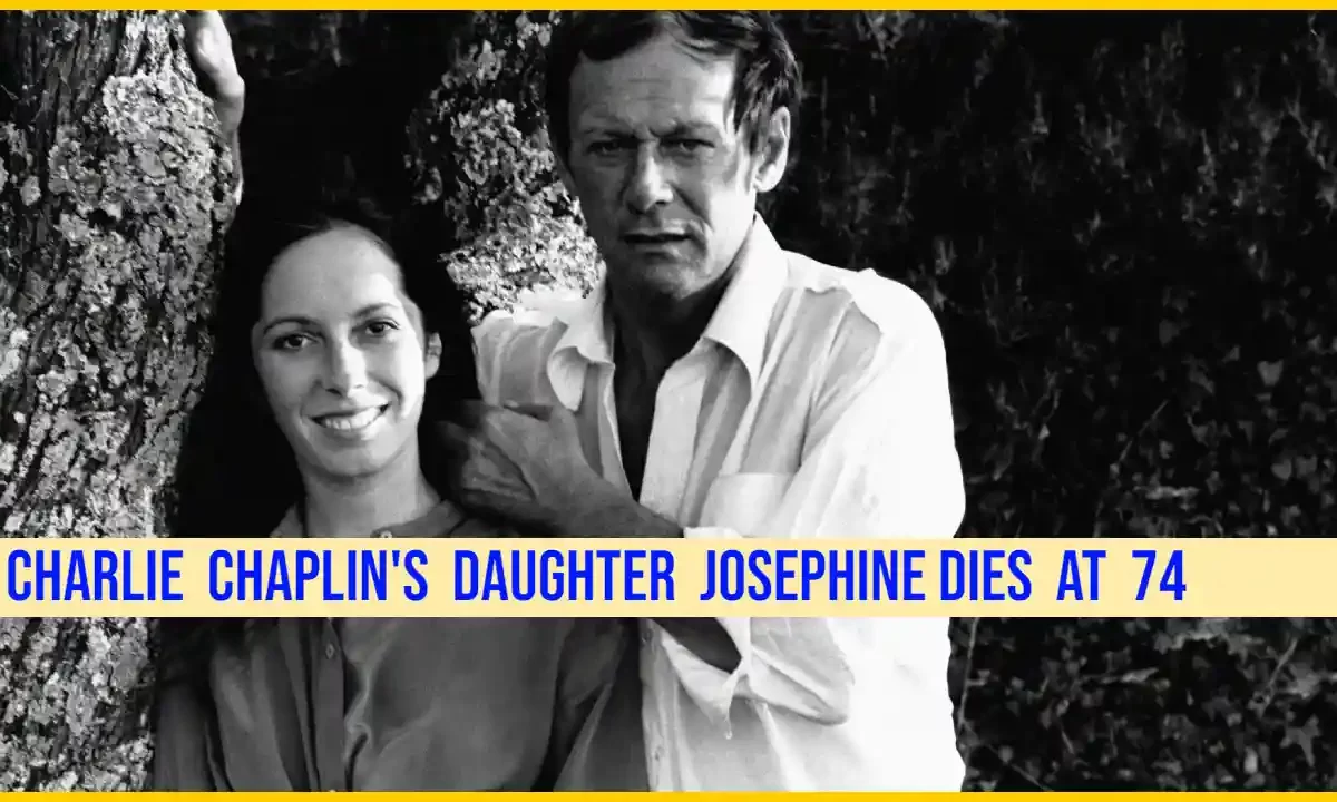 Charlie Chaplin's Daughter Josephine Dies at 74, Chaplin Family Mourns the Loss of Josephine