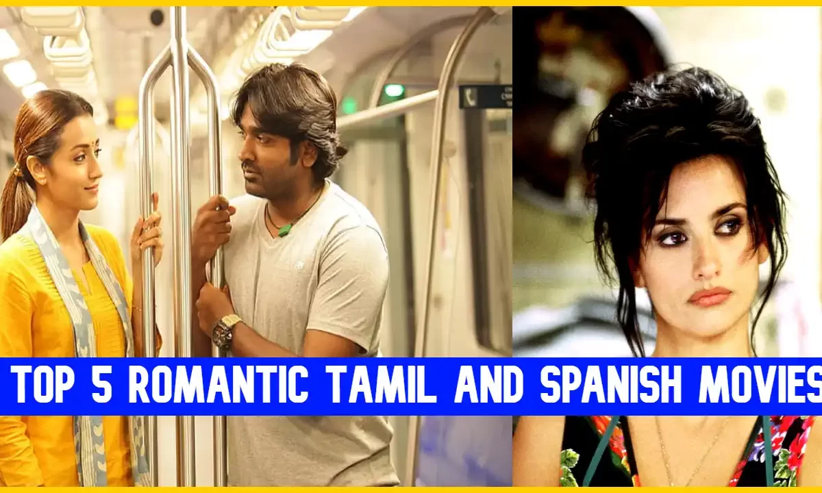 Top 5 Romantic Tamil and Spanish Movies