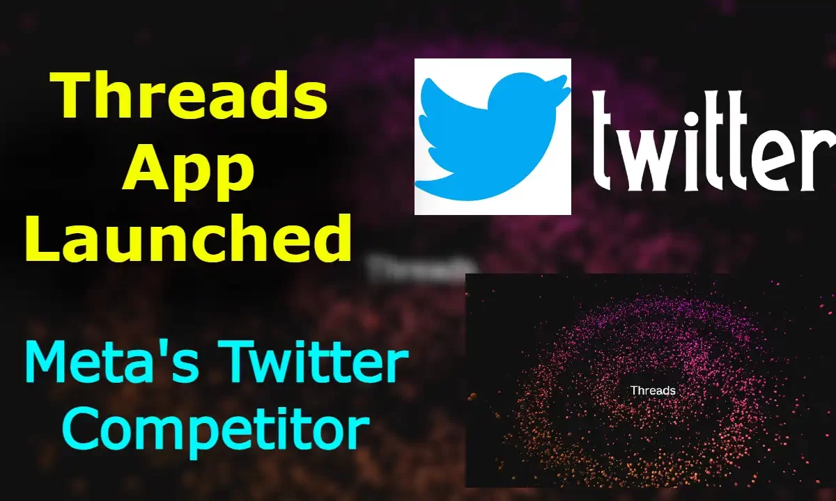 Threads App Launched: Meta's Twitter Competitor, Key Features, How to Use,