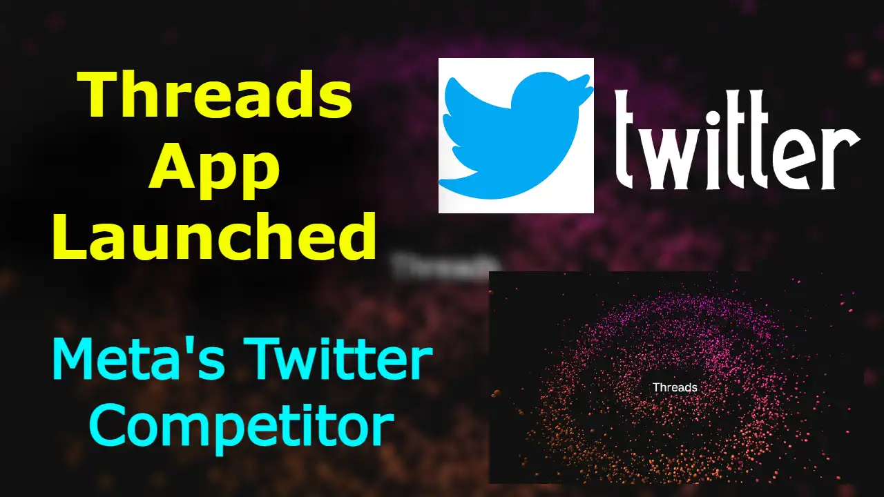 Threads App Launched: Meta's Twitter Competitor, Key Features, How to Use,