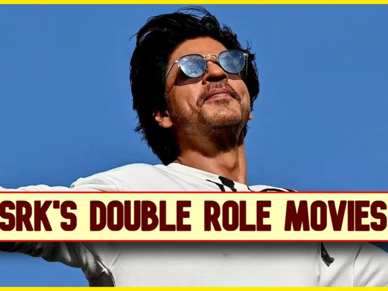 SRK's 9 Double Role Movies: The Best of SRK's Double Role Performances, You Must Watch These Films