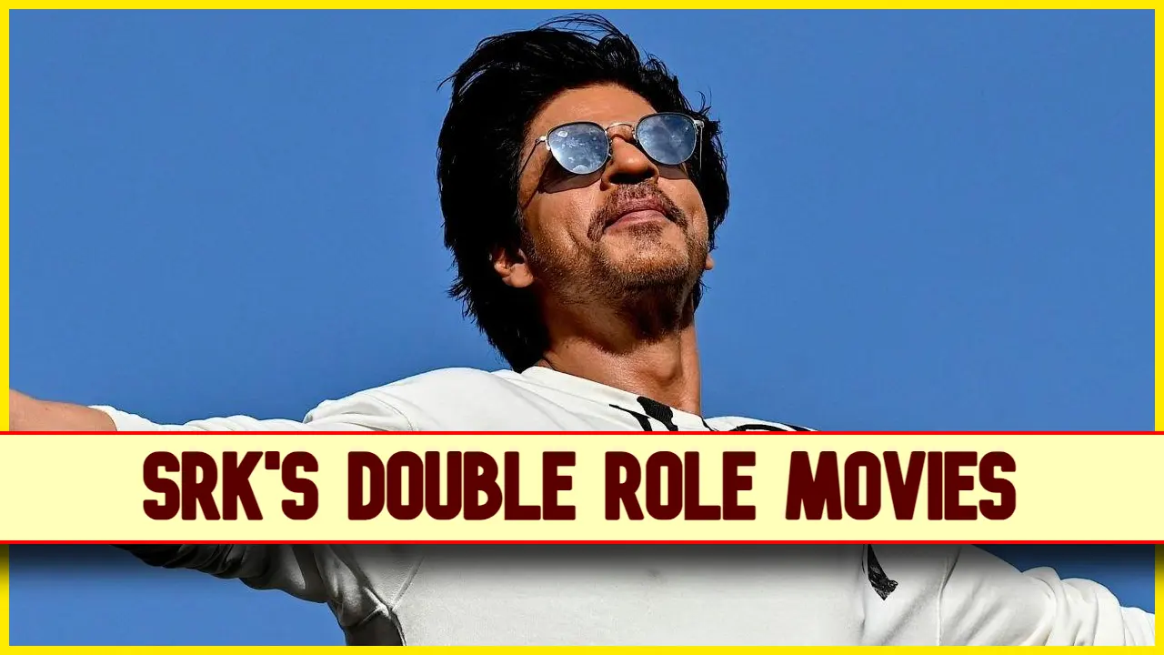 SRK's 9 Double Role Movies: The Best of SRK's Double Role Performances, You Must Watch These Films