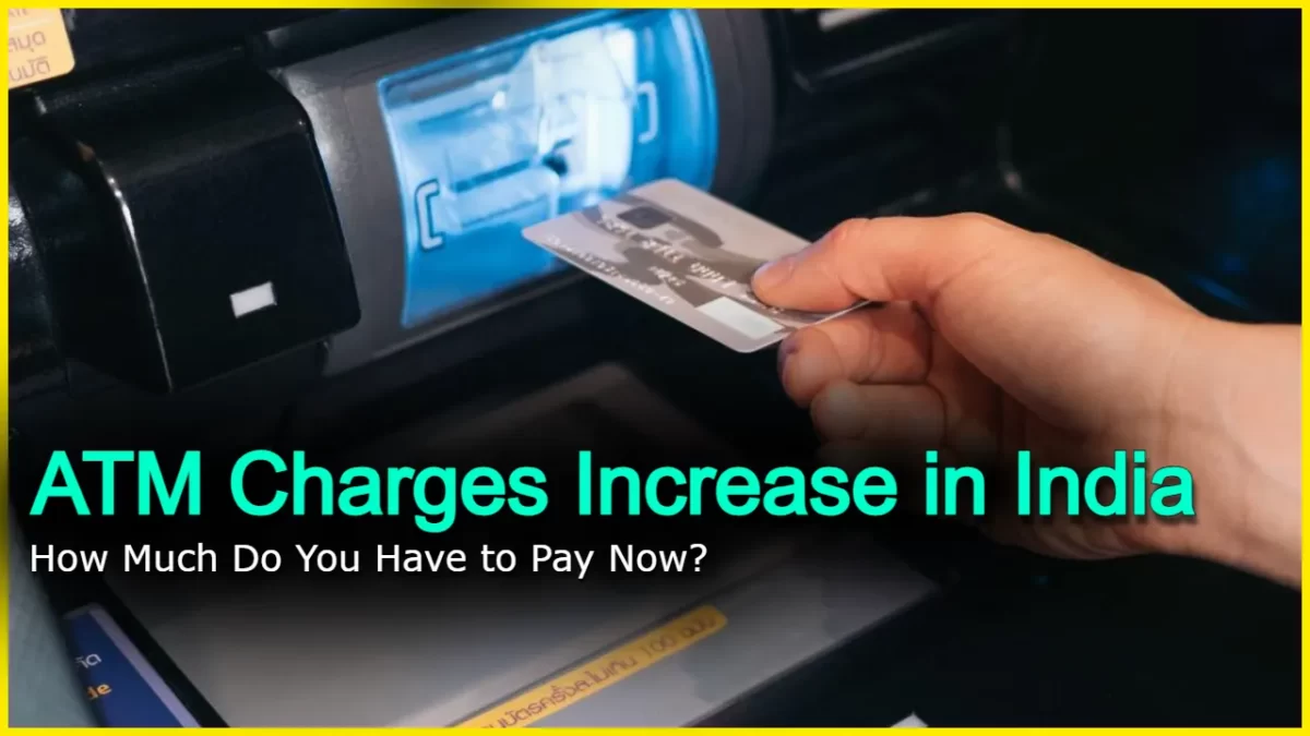 ATM Charges Increase in India: How Much Do You Have to Pay Now?