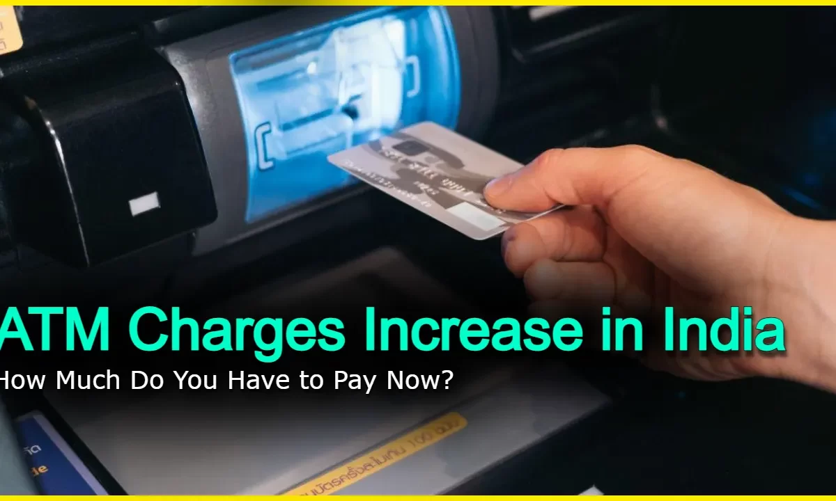 ATM Charges Increase in India: How Much Do You Have to Pay Now?