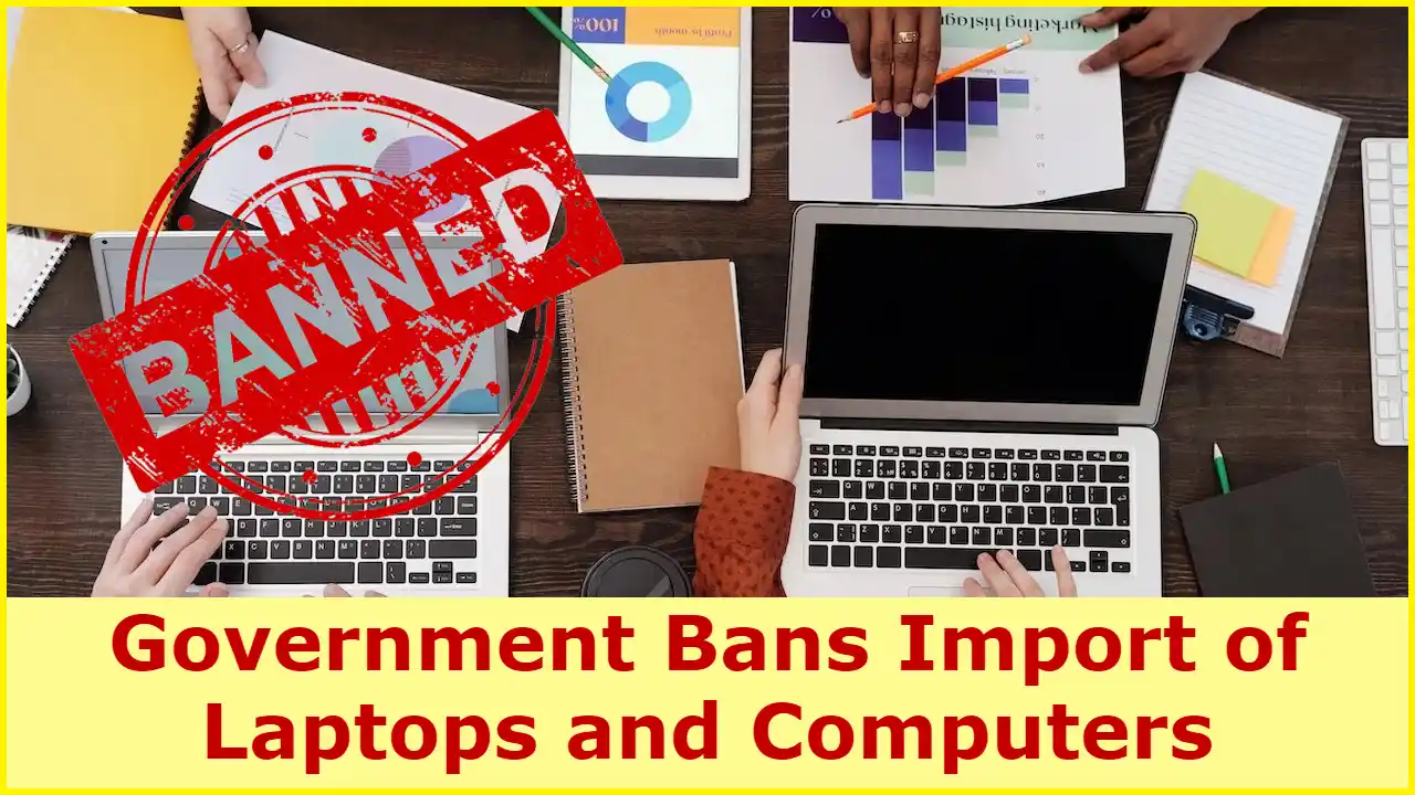 Government Bans Import of Laptops and Computers: What Does This Mean for Customers?