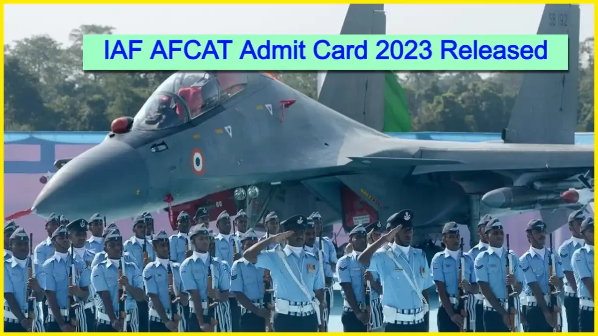 IAF AFCAT Admit Card 2023 Released: Download Yours Now and Get Ready to Fly High!