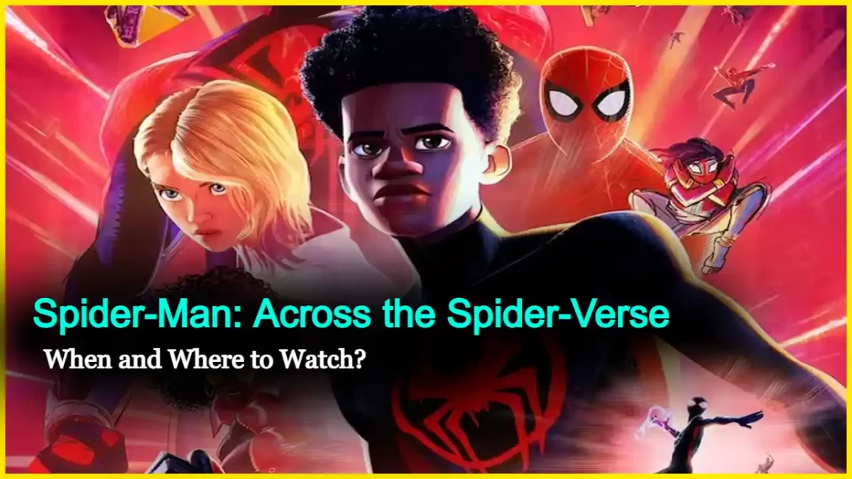 Spider-Man: Across the Spider-Verse: When and Where to Watch?