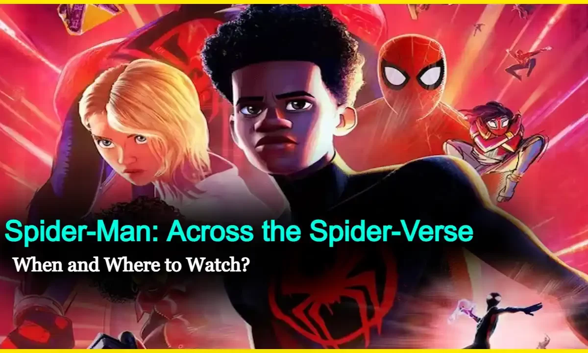 Spider-Man: Across the Spider-Verse: When and Where to Watch?